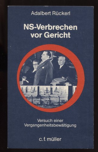 NS - Verbrechen vor Gericht. Versuch einer Vergangenheitsbewältigung.