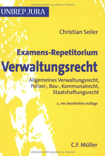 Beispielbild fr Examens-Repetitorium Verwaltungsrecht: Allgemeines Verwaltungsrecht, Polizei-, Bau-, Kommunalrecht, Staatshaftungsrecht zum Verkauf von medimops