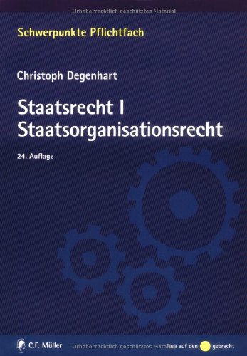 Staatsrecht I. Staatsorganisationsrecht. - Degenhart, Christoph