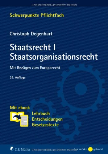 Staatsrecht I. Staatsorganisationsrecht: Mit Bezügen zum Europarecht. Mit ebook: - Degenhart, Christoph