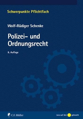 Polizei- und Ordnungsrecht - Wolf-Rudiger Schenke