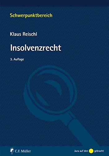 Insolvenzrecht. Jura auf den Punkt gebracht / Schwerpunkte, Bd. 32 - Reischl, Klaus