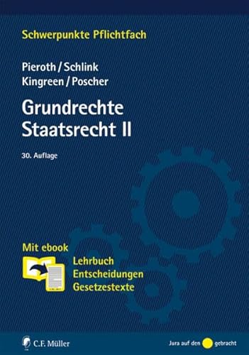 Grundrechte Staatsrecht II. - Eine systematische Darstellung der wichtigsten Rechtsgebiete anhand von Fällen. - Schlink, Bernhard und Bodo Pieroth