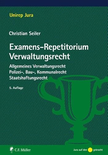 Stock image for Examens-Repetitorium Verwaltungsrecht: Allgemeines Verwaltungsrecht, Polizei-, Bau-, Kommunalrecht, Staatshaftungsrecht (Unirep Jura) for sale by medimops