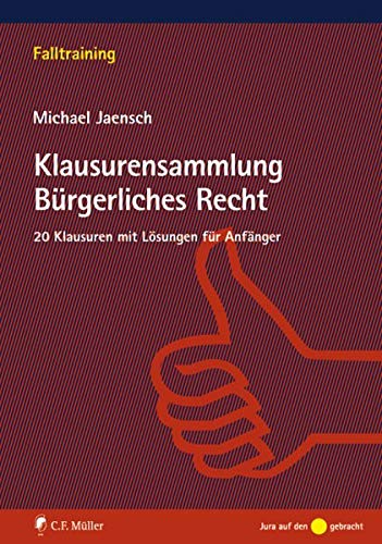 Stock image for Klausurensammlung Brgerliches Recht: 20 Klausuren mit Lsungen fr Anfnger (Falltraining) for sale by medimops