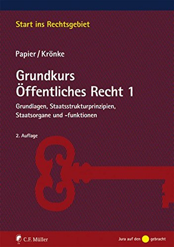 Stock image for Grundkurs ffentliches Recht 1: Grundlagen, Staatsstrukturprinzipien, Staatsorgane und -funktionen (Start ins Rechtsgebiet) for sale by medimops