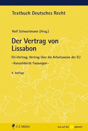 Stock image for Der Vertrag von Lissabon: EU-Vertrag, Vertrag ber die Arbeitsweise der EU - Konsolidierte Fassungen - (Textbuch Deutsches Recht) for sale by medimops