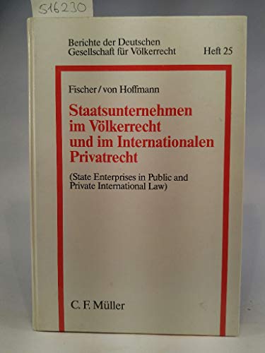 Staatsunternehmen im VoÌˆlkerrecht und im Internationalen Privatrecht =: State Enterprises in public and private international law : Referate und ... fuÌˆr VoÌˆlkerrecht) (German Edition) (9783811497832) by Fischer, Peter