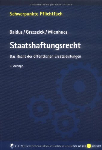 Staatshaftungsrecht: Das Recht der öffentlichen Ersatzleistungen (Schwerpunkte Pflichtfach) - Manfred Baldus