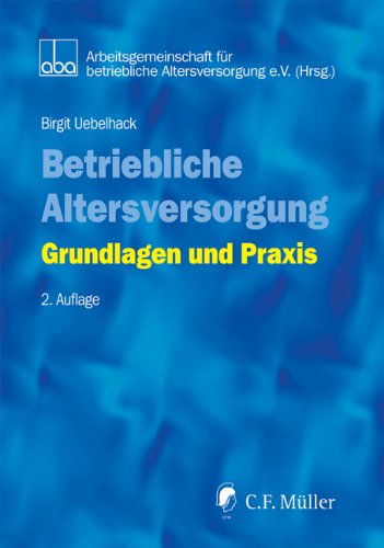 Betriebliche Altersversorgung: Grundlagen und Praxis - Birgit Uebelhack