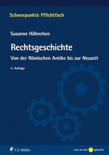 Rechtsgeschichte: Von der Römischen Antike bis zur Neuzeit (Schwerpunkte Pflichtfach) - Hähnchen, Susanne --- Ebel, Friedrich; Georg Thielmann