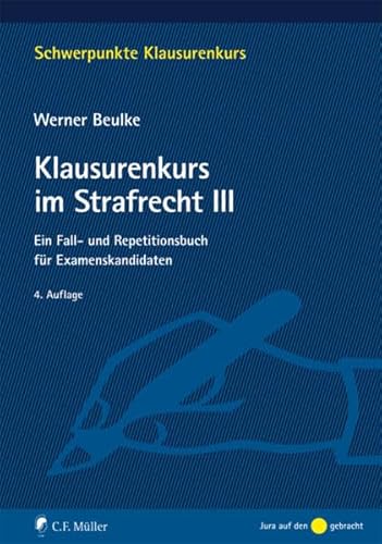 Klausurenkurs im Strafrecht III: Ein Fall- und Repetitionsbuch für Examenskandidaten (Schwerpunkte Klausurenkurs) - Beulke, Werner