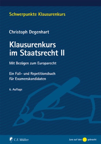 Beispielbild fr Klausurenkurs im Staatsrecht II: Mit Bezgen zum Europarecht. Ein Fall- und Repetitionsbuch fr Examenskandidaten (Schwerpunkte Klausurenkurs) zum Verkauf von medimops