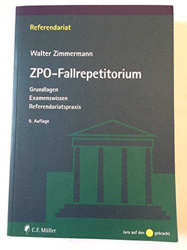 ZPO-Fallrepetitorium: Grundlagen - Examenswissen - Referendariatspraxis - Zimmermann, Walter