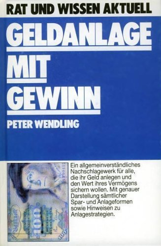 Beispielbild fr Geldanlage mit Gewinn : [e. allgemeinverstnl. Nachschlagewrk fr alle, d. ihr Geld anlegen u. d. Wert ihres Vermgens sichern wollen] ; [mit genauer Darst. smtl. Spar- u. Anlageformen sowie Hinweisen zu Anlagestrategien]. 5. Aufl. zum Verkauf von Antiquariat + Buchhandlung Bcher-Quell