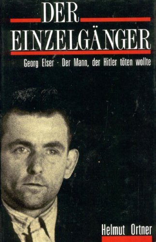 Stock image for Der Einzelgnger Georg Elser. Der Mann, der Hitler tten wollte for sale by medimops