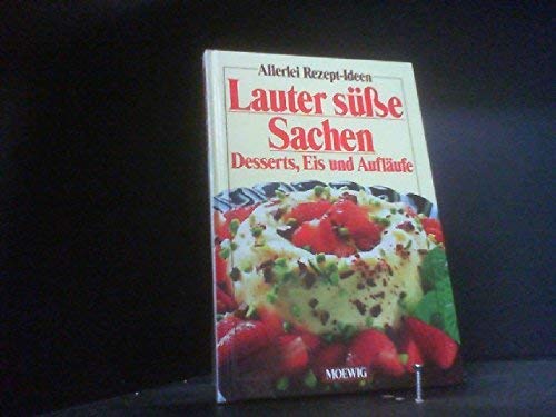 Imagen de archivo de Lauter se Sachen. Desserts, Eis und Auflufe a la venta por Versandantiquariat Felix Mcke
