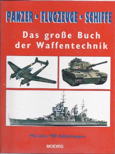 Stock image for Das groe Buch der Waffentechnik. Panzer, Flugzeuge, Schiffe for sale by Bernhard Kiewel Rare Books