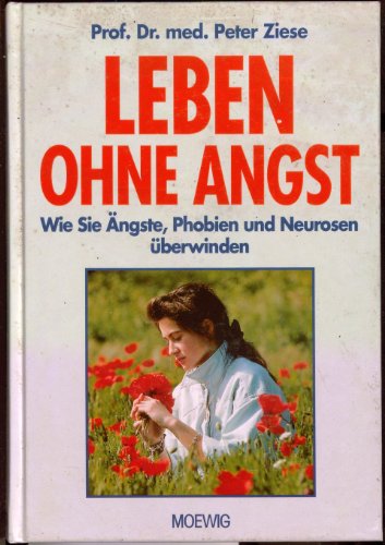 9783811813397: Leben ohne Angst. Wie Sie ngste, Phobien und Neurosen berwinden