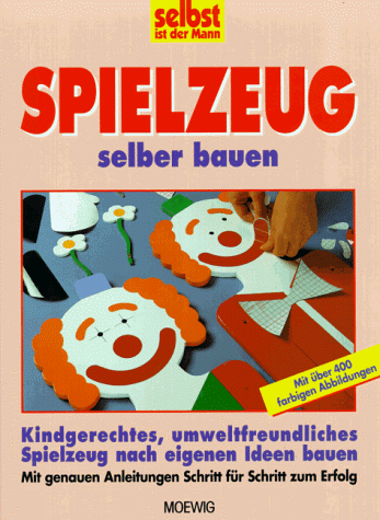 Beispielbild fr selbst ist der Mann. Spielzeug selber bauen zum Verkauf von Gabis Bcherlager