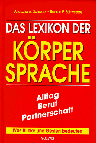 Stock image for Das Lexikon der Krpersprache. Alltag, Beruf, Partnerschaft. Was Blicke und Gesten bedeuten for sale by medimops