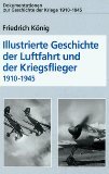 Beispielbild fr Illustrierte Geschichte der Luftfahrt und der Kriegsflieger 1910-1945 zum Verkauf von medimops