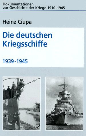 9783811814097: Die deutschen Kriegsschiffe 1939 - 1945 (Dokumentationen zur Geschichte der Kriege 1910-1945) (Livre en allemand)