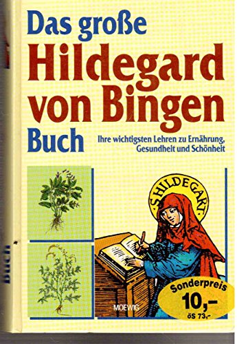 Das große Hildegard von Bingen Buch. [Ihre wichtigsten Lehren zu Ernährung, Gesundheit und Schönh...
