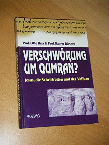 VerschwÃ¶rung um Qumran? Jesus, die Schriftrollen und der Vatikan. (9783811814936) by Betz, Otto; Riesner, Rainer