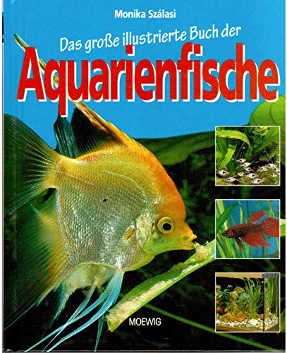 Das große illustrierte Buch der Aquarienfische