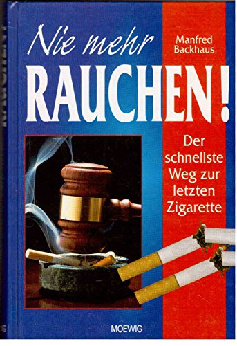 Beispielbild fr Nie mehr rauchen! : der schnellste Weg zur letzten Zigarette. zum Verkauf von Gabis Bcherlager