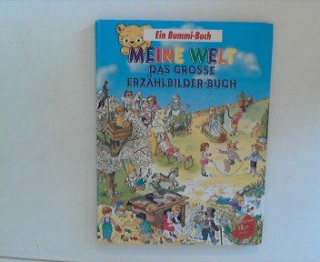Meine Welt. Das grosse Erzählbilder- Buch. Ein Bummi- Buch - Drachsel, Sabine
