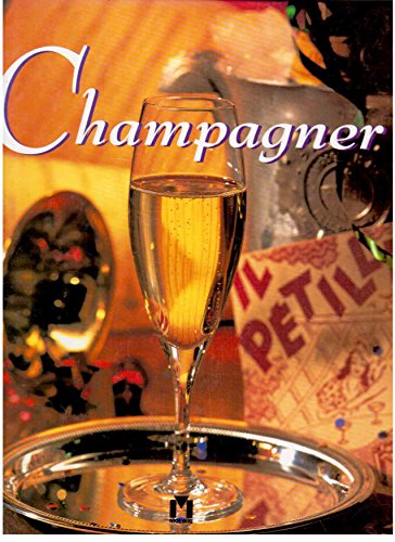 Champagner. Text: Frédérique Crestin-Billet. Fotos: Dominique Pascal. [Übers. aus dem Franz.: Frauke Watson] - Crestin-Billet, Frédérique (Mitwirkender), Dominique (Mitwirkender) Pascal und Frauke (Übersetzer) Watson