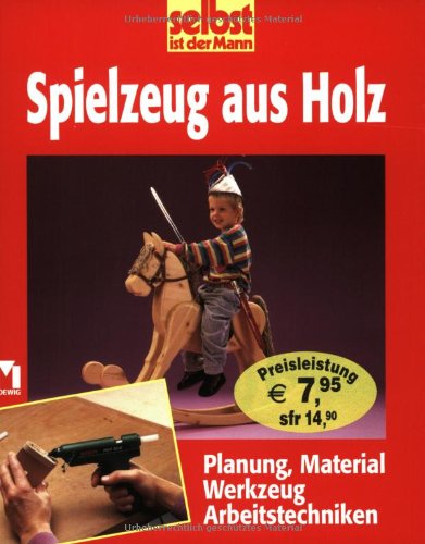 Beispielbild fr selbst ist der Mann. Spielzeug aus Holz. Planung, Material, Werkzeug, Arbeitstechniken zum Verkauf von medimops