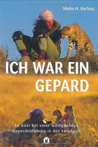 Beispielbild fr Ich war ein Gepard. Zu Gast bei einer wildlebenden Gepardenfamilie in der Serengeti zum Verkauf von medimops