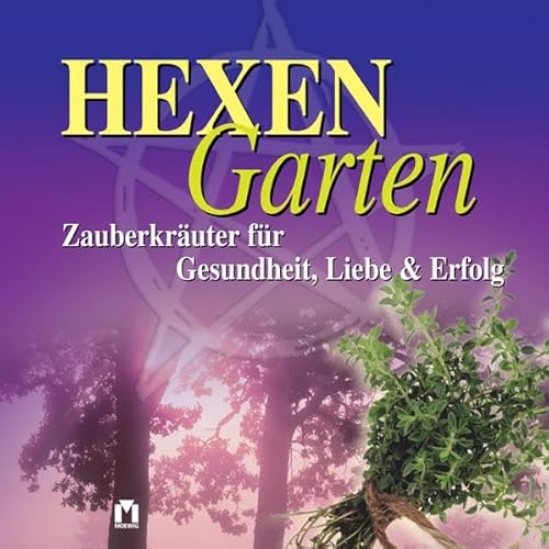 Beispielbild fr Hexen Garten. Zauberkruter fr Gesundheit, Liebe & Erfolg zum Verkauf von medimops