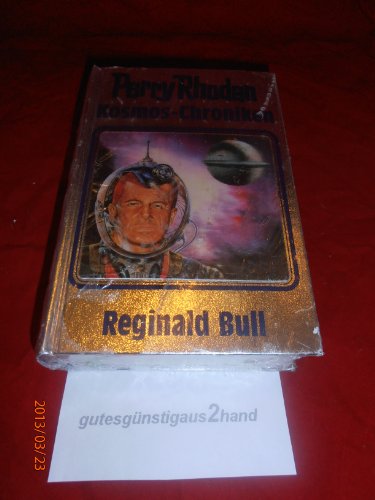 Perry Rhodan: Kosmos-Chroniken Band 1: Reginald Bull.
