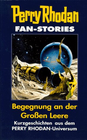 Stock image for Perry Rhodan Fan-Stories. Begegnungen an der Groen Leere. Kurzgeschichten for sale by Kultgut