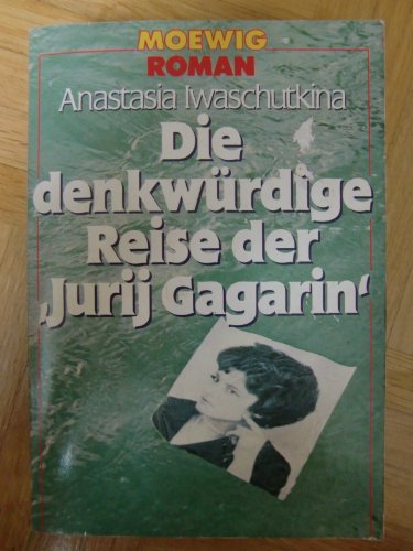 Beispielbild fr Die denkwrdige Reise des Jurij Gagarin. Roman [Aus d. Russ. von Carl Elmer], Moewig-Band Nr. 2174 zum Verkauf von Bildungsbuch