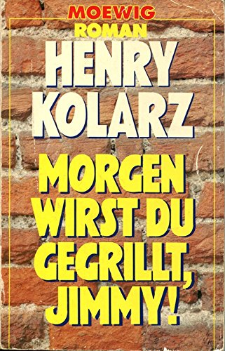 Morgen wirts du gegrillt, Jimmy. Nr. 2275, - Kolarz, Henry