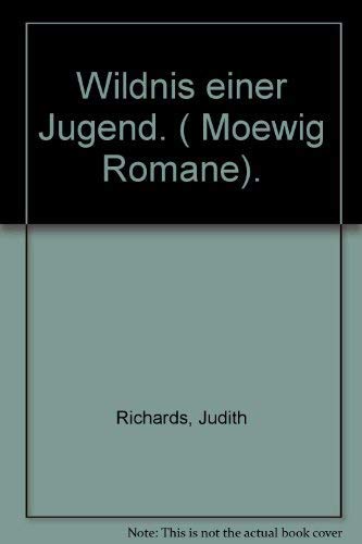 Wildnis einer Jugend. ( Moewig Romane). (9783811823464) by Judith Richards