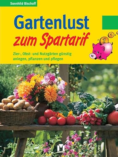 Stock image for Gartenlust zum Spartarif. Zier-, Obst- und Nutzgärten günstig anlegen, pflanzen und pflegen Bischoff, Sonnhild for sale by tomsshop.eu