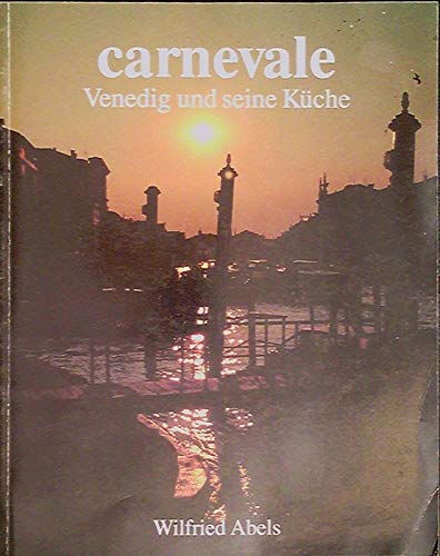 Carnevale. Venedig und seine Küche. Mit sehr schönen Farbfotos und Rezepten.