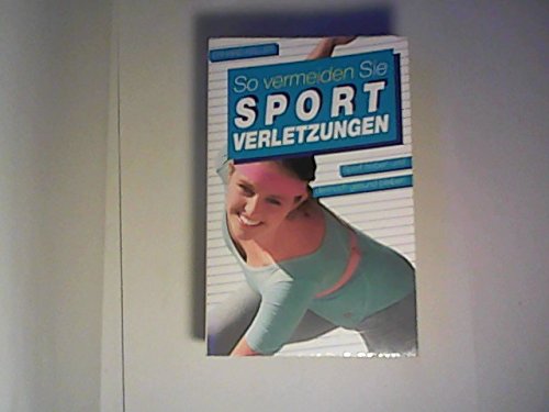 Beispielbild fr So vermeiden Sie Sportverletzungen. Sport treiben und dennoch gesund bleiben. zum Verkauf von Versandantiquariat Felix Mcke