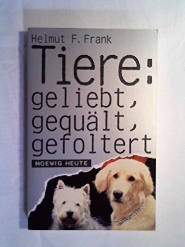 Beispielbild fr Tiere: geliebt, geqult, gefoltert. ( Moewig heute). zum Verkauf von Gabis Bcherlager