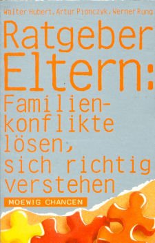 Ratgeber Eltern: Familienkonflikte lösen, sich richtig verstehen. ( Moewig Chancen).