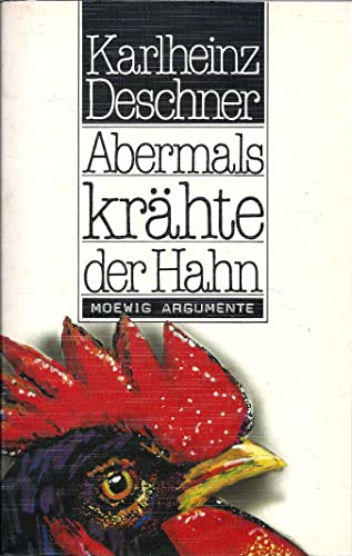 Abermals krähte der Hahn. ( Moewig Argumente). - Deschner, Karlheinz