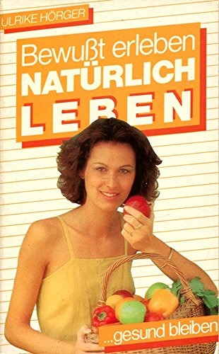 Beispielbild fr Bewut erleben Natrlich leben zum Verkauf von Eichhorn GmbH