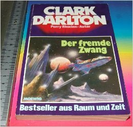 Der fremde Zwang / Clark Darlton . Band 8 - Ernsting, Walter