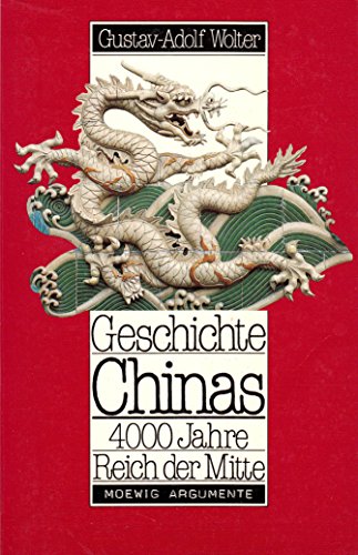 Geschichte Chinas. 4000 Jahre Reich der Mitte. - Gustav-Adolf Wolter